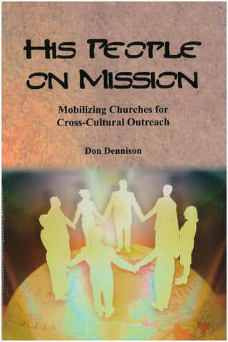 His People On Mission: Mobilizing Churches for Cross-Cultural Outreach
